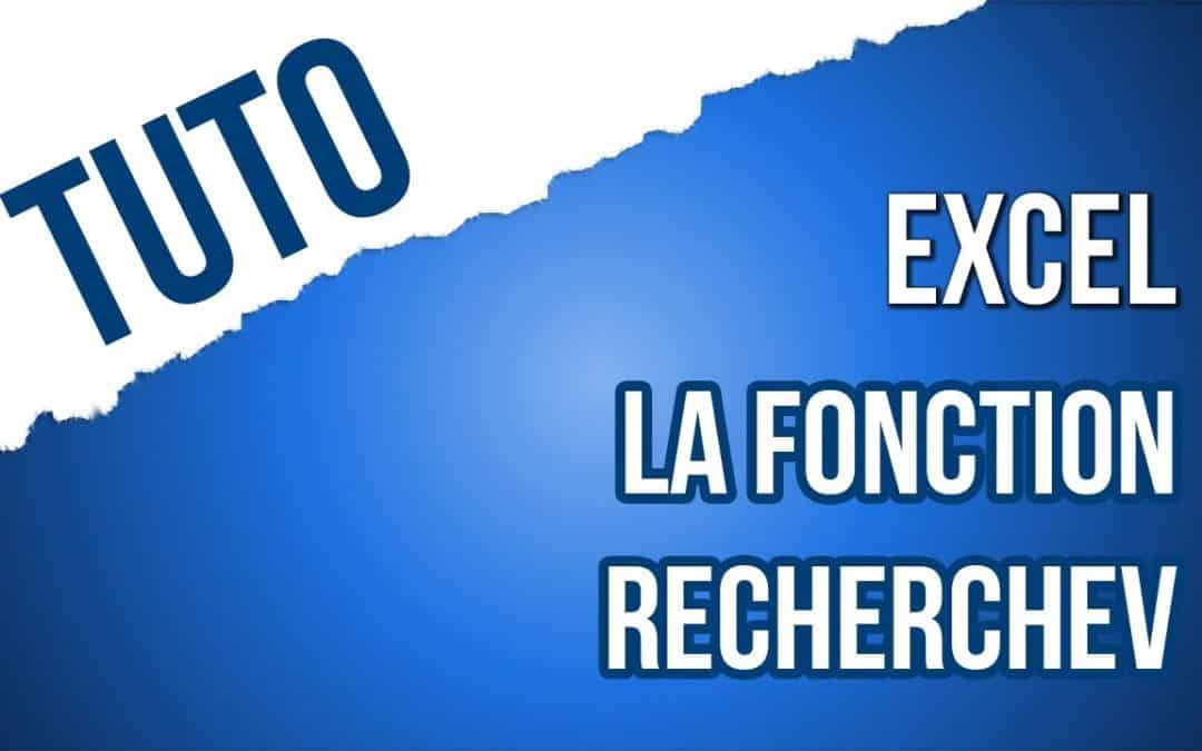 Nouveau tuto ! Focus sur la fonction “RECHERCHEV” d’Excel
