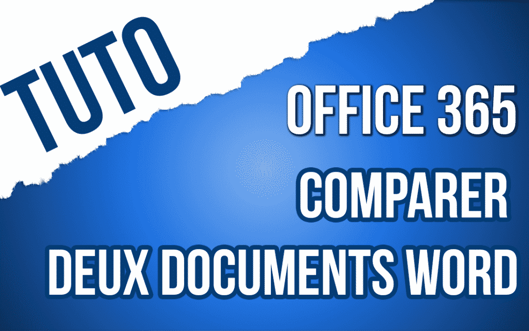 Nouveau tutos ! Comparez efficacement des documents Microsoft Office